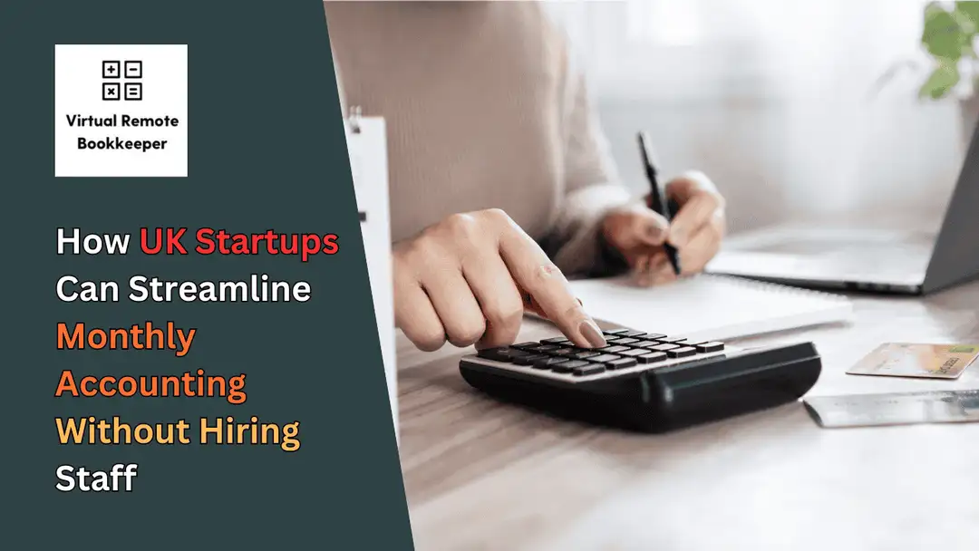 How UK Startups Can Streamline Monthly Accounting Without Hiring Staff