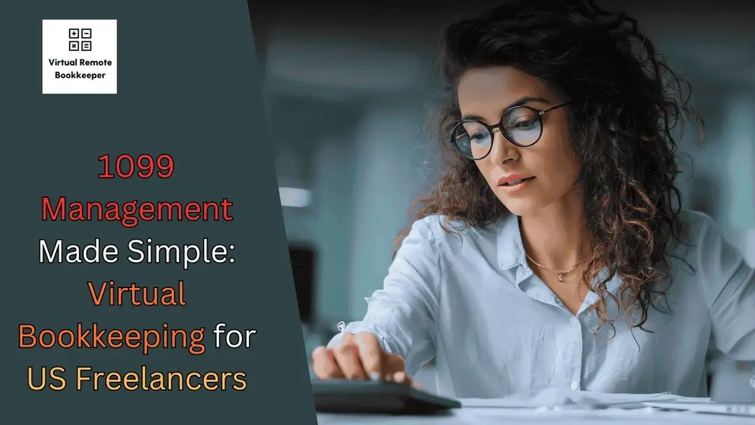 1099 Management Made Simple: Virtual Bookkeeping for US Freelancers