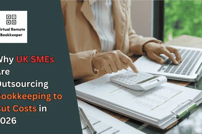 Why UK SMEs Are Outsourcing Bookkeeping to Cut Costs in 2026