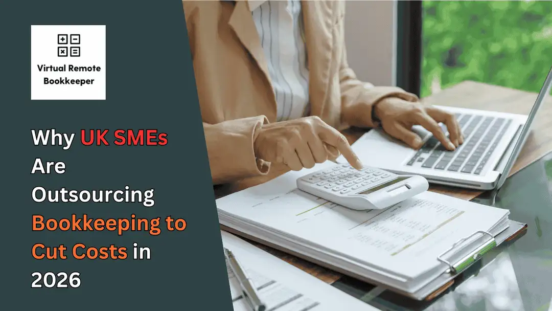 Why UK SMEs Are Outsourcing Bookkeeping to Cut Costs in 2026