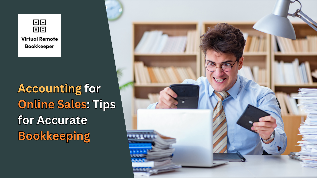 Accounting for Online Sales: Tips for Accurate Bookkeeping