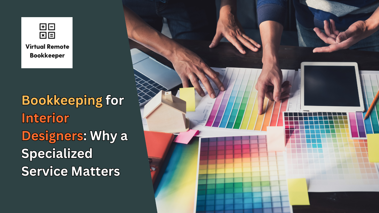 Bookkeeping for Interior Designers: Why a Specialized Service Matters