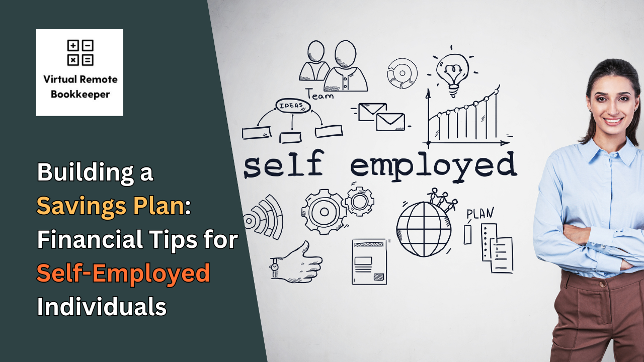 Building a Savings Plan: Financial Tips for Self-Employed Individuals