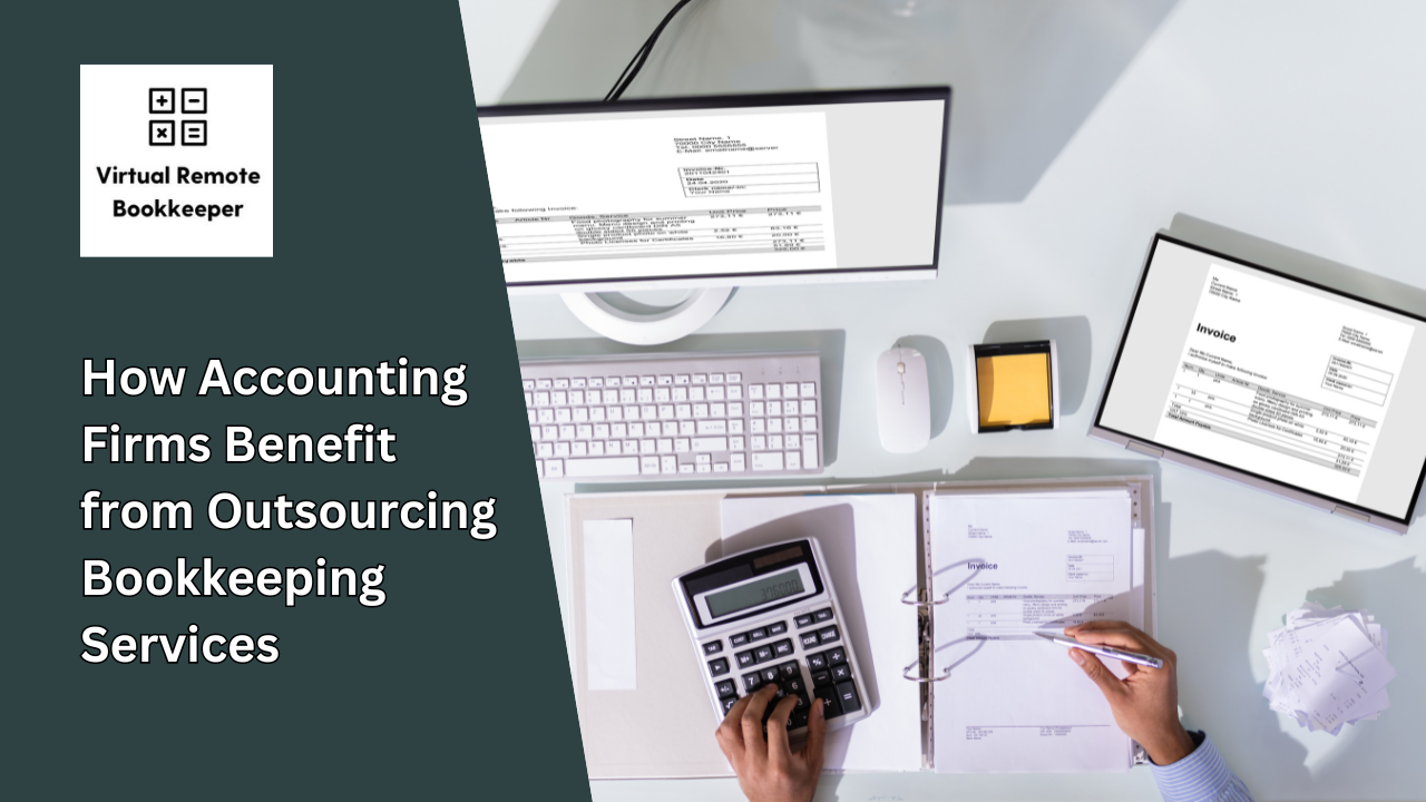 How Accounting Firms Benefit from Outsourcing Bookkeeping Services