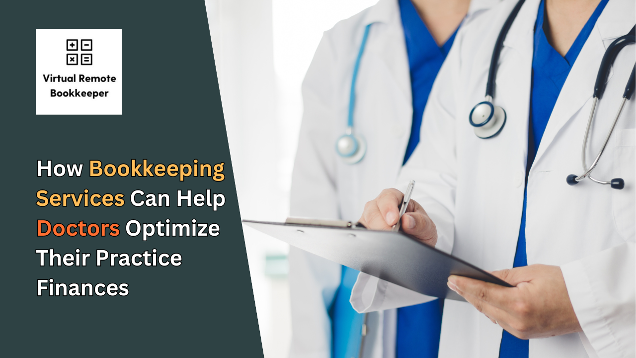 How Bookkeeping Services Can Help Doctors Optimize Their Practice Finances