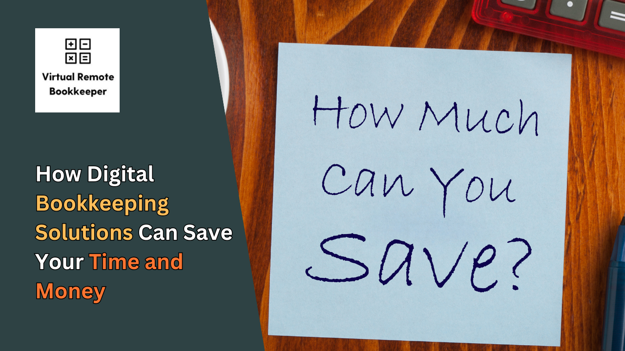 How Digital Bookkeeping Solutions Can Save Your Time and Money