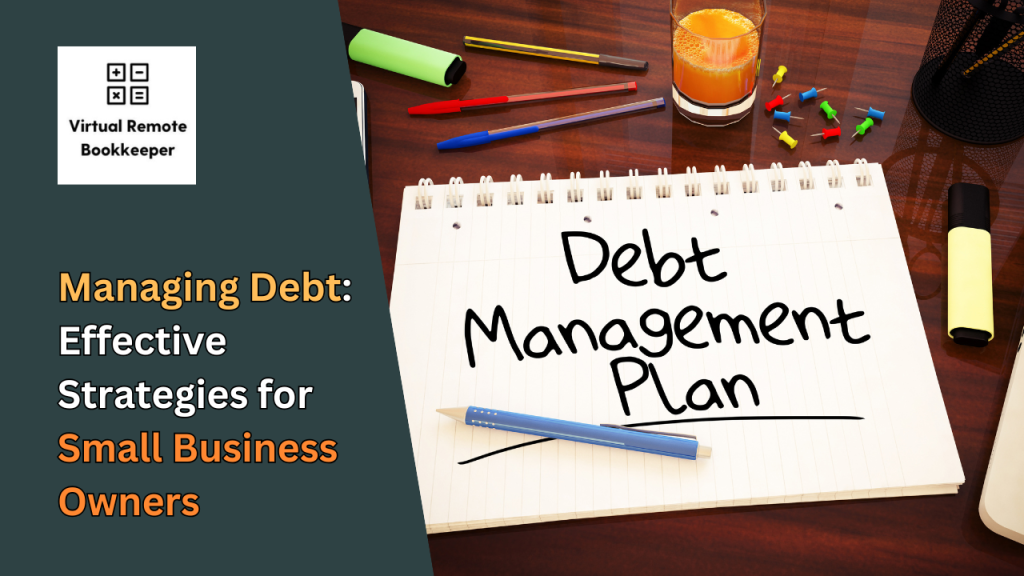 Managing Debt: Effective Strategies for Small Business Owners