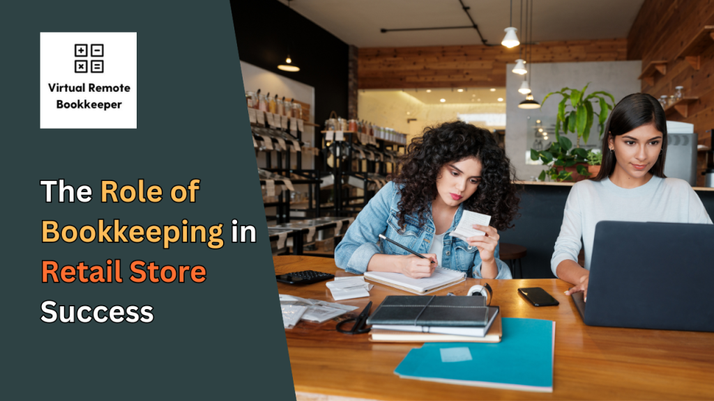 The Role of Bookkeeping in Retail Store Success