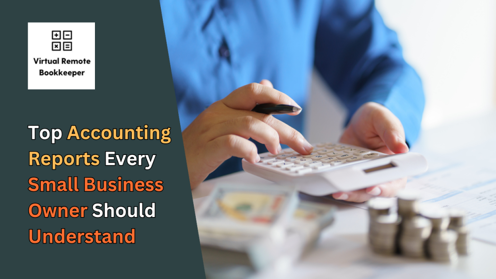 Top Accounting Reports Every Small Business Owner Should Understand