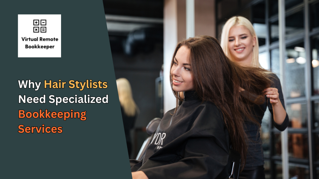 Why Hair Stylists Need Specialized Bookkeeping Services