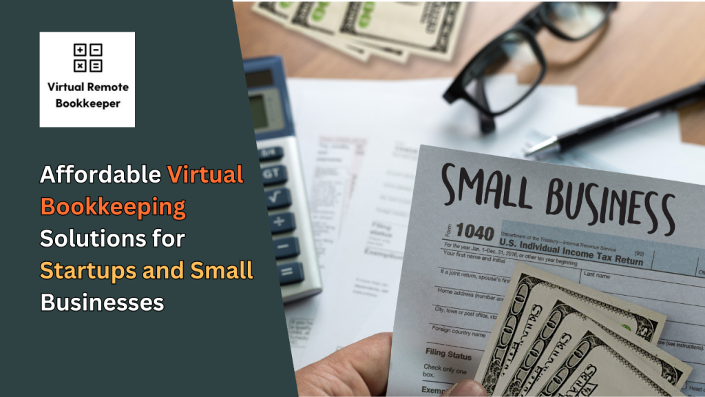 Affordable Virtual Bookkeeping Solutions for Startups and Small Businesses