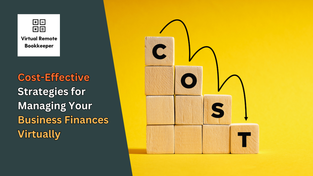 Cost-Effective Strategies for Managing Your Business Finances Virtually