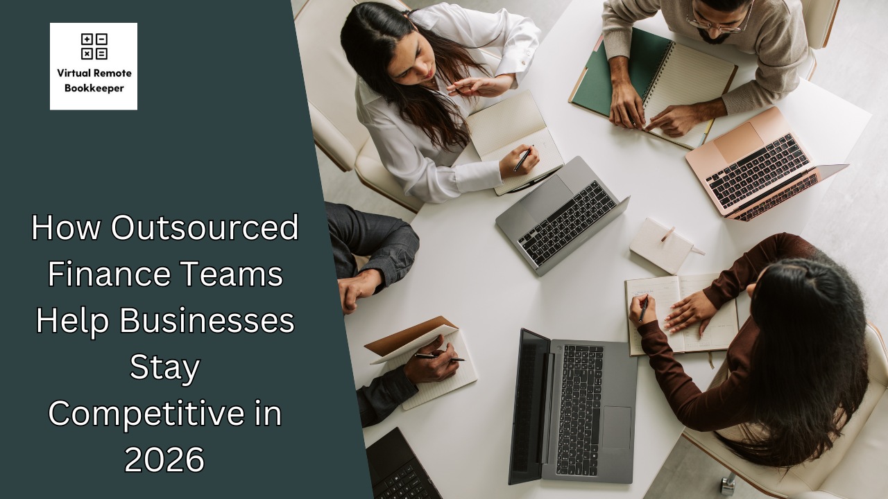 How Outsourced Finance Teams Help Businesses Stay Competitive in 2026
