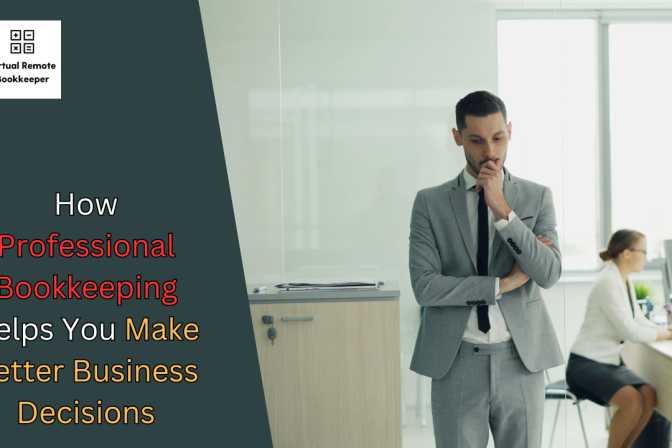 How Professional Bookkeeping Helps You Make Better Business Decisions