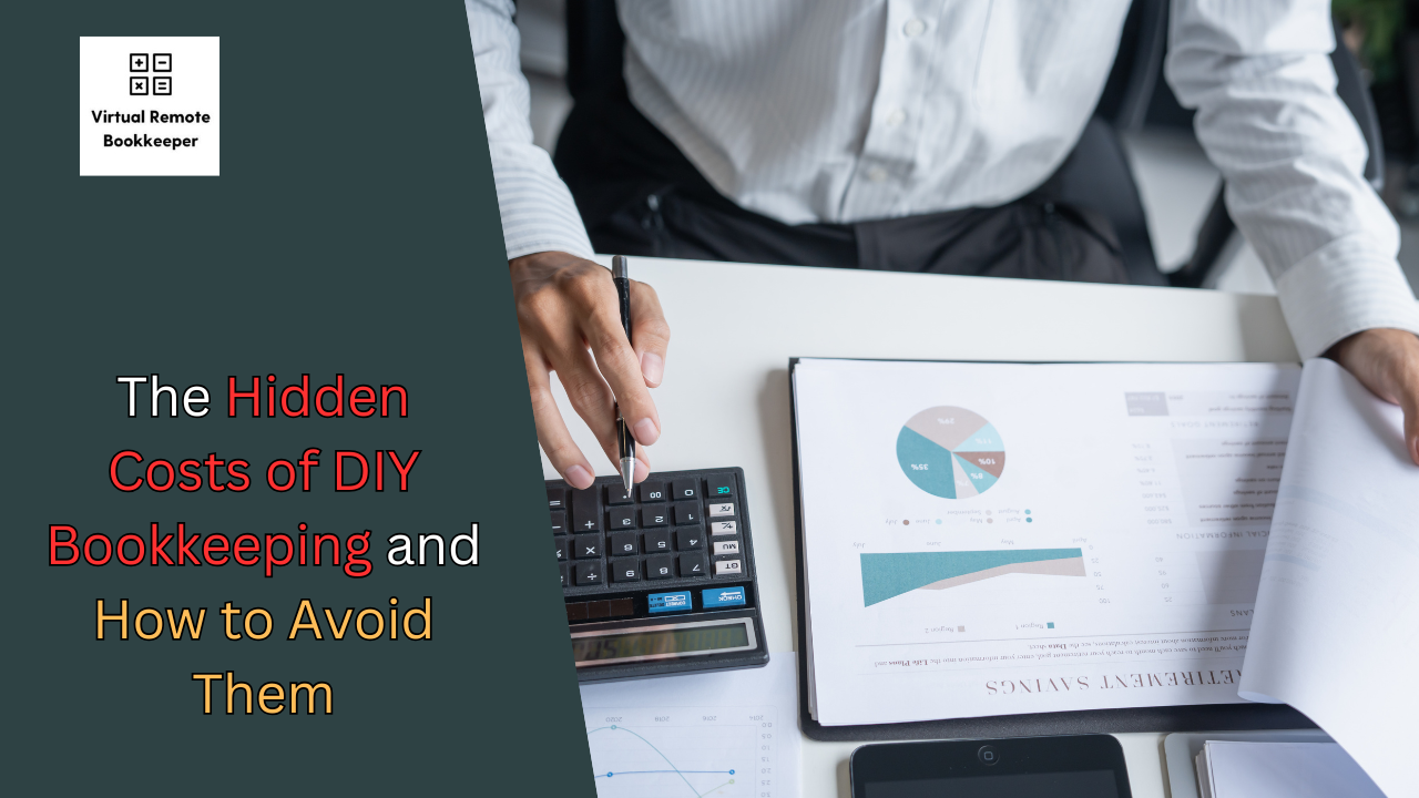 The Hidden Costs of DIY Bookkeeping and How to Avoid Them